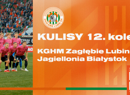 KGHM Zagłębie Lubin - Jagiellonia Białystok | Kulisy meczu