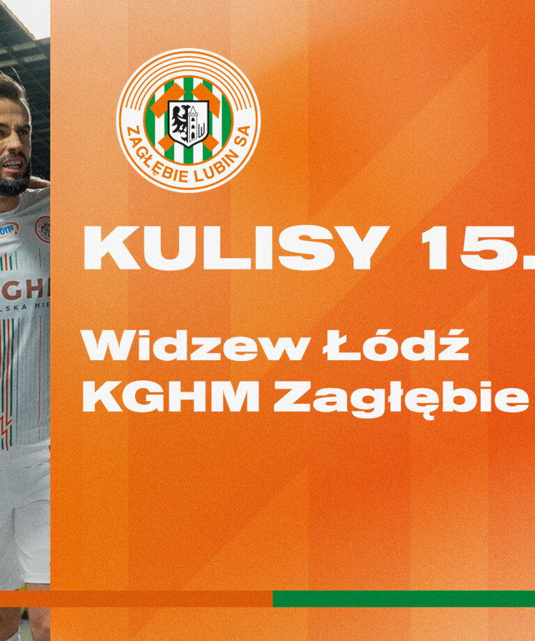 Widzew Łódź - KGHM Zagłębie Lubin | Kulisy meczu