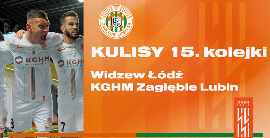 Widzew Łódź - KGHM Zagłębie Lubin | Kulisy meczu