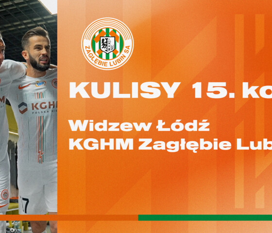 Widzew Łódź - KGHM Zagłębie Lubin | Kulisy meczu