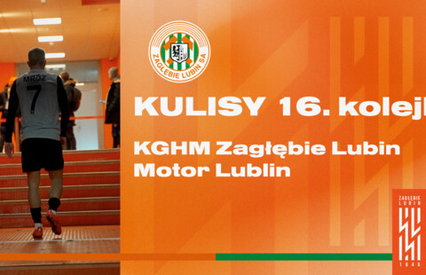 KGHM Zagłębie Lubin - Motor Lublin | Kulisy meczu