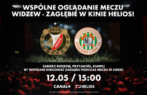 Mecz z Widzewem Łódź w lubińskim kinie Helios!