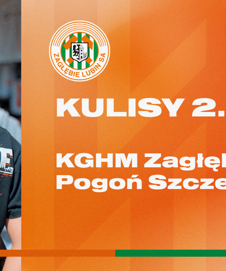 KGHM Zagłębie Lubin - Pogoń Szczecin | Kulisy meczu