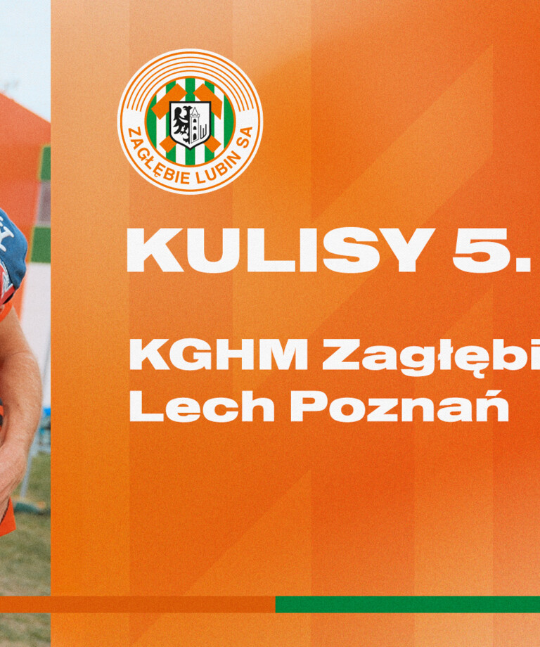 KGHM Zagłębie Lubin - Lech Poznań | Kulisy meczu