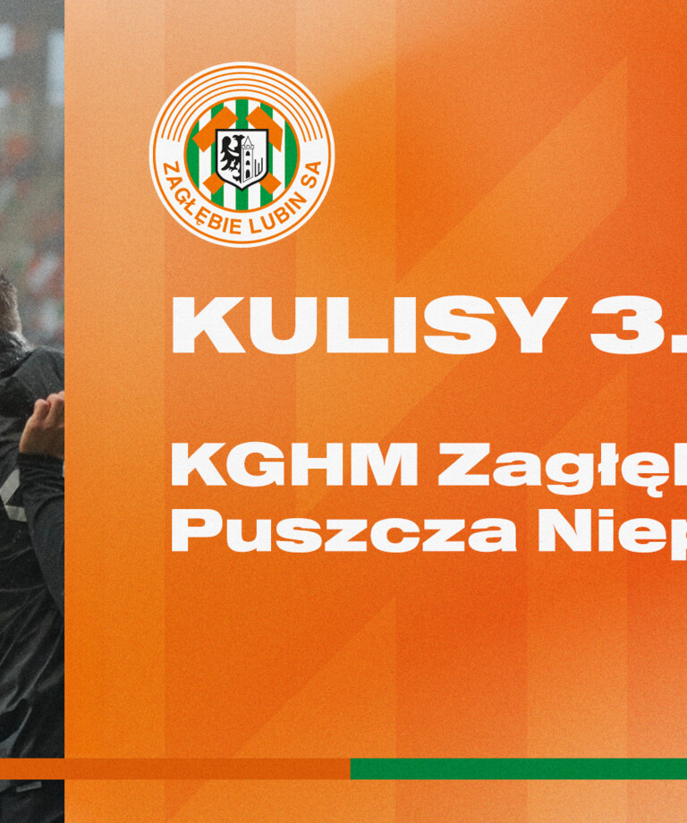 KGHM Zagłębie Lubin 1:0 Puszcza Niepołomice | Kulisy meczu