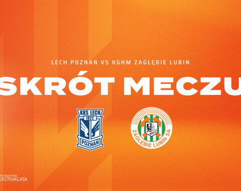 Lech Poznań - KGHM Zagłębie Lubin | Skrót meczu