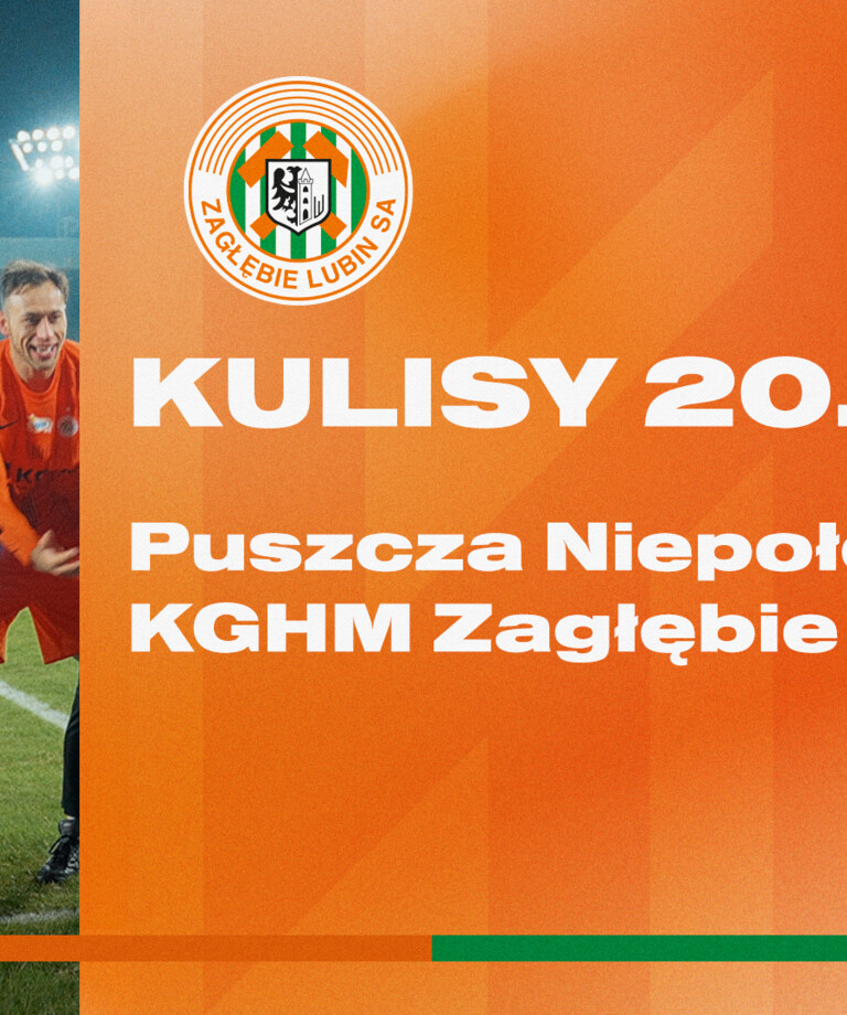 Puszcza Niepołomice - KGHM Zagłębie Lubin | Kulisy meczu